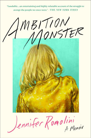 Ambition Monster : A Memoir - Jennifer Romolini