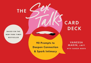 The Sex Talks Deck : 90 Prompts to Deepen Connection and Spark Intimacy - Vanessa Marin