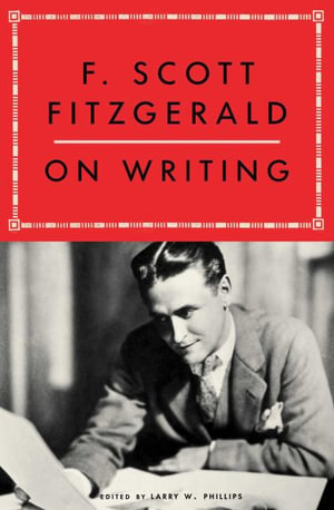 F. Scott Fitzgerald on Writing - Larry W. Phillips