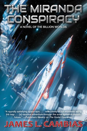 The  Miranda Conspiracy : The Billion Worlds - James L. Cambias