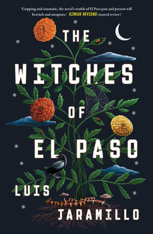 The Witches of El Paso : A Novel - Luis Jaramillo