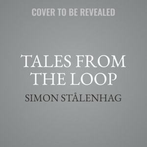 Tales from the Loop - Simon Stålenhag