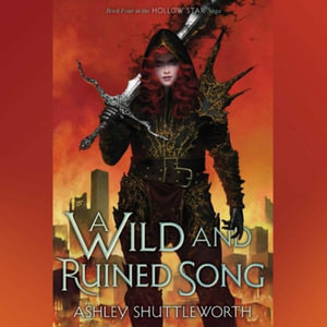 A Wild and Ruined Song : Hollow Star Saga - Ashley Shuttleworth