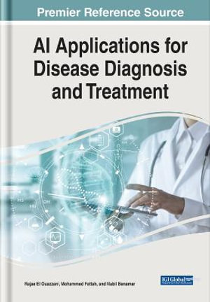 AI Applications for Disease Diagnosis and Treatment : e-Book Collection - Copyright 2022 - Rajae El Ouazzani