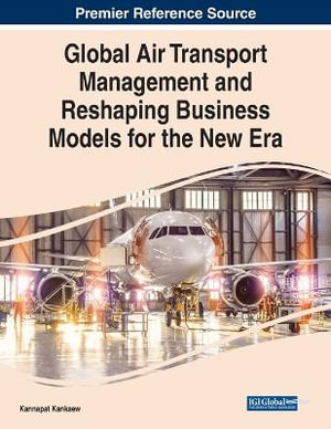 Global Air Transport Management and Reshaping Business Models for the New Era - Kannapat Kankaew