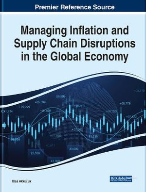 Managing Inflation and Supply Chain Disruptions in the Global Economy - Ulas Akkucuk