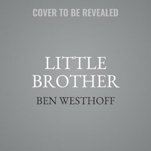 Little Brother : Love, Tragedy, and My Search for the Truth - Ben Westhoff