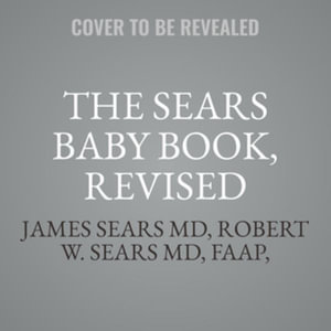 The Sears Baby Book : Everything You Need to Know About Your Baby from Birth to Age Two - Library Edition - Robert W. Sears