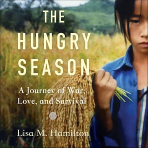 The Hungry Season : A Journey of War, Love, and Survival - Lisa M. Hamilton