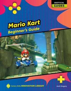 Mario Kart : Beginner's Guide - Josh Gregory