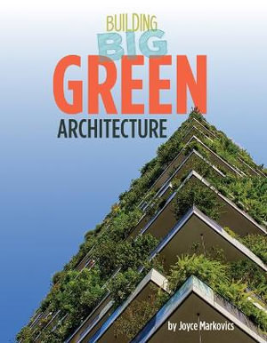 Green Architecture : Building Big - Joyce Markovics