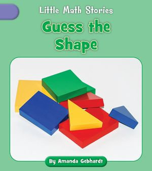 Guess the Shape : Little Math Stories - Amanda Gebhardt