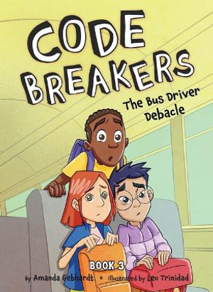 The Bus Driver Debacle : Code Breakers - Amanda Gebhardt