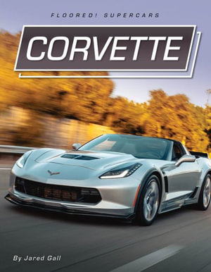 Corvette : Floored! Supercars - Jared Gall