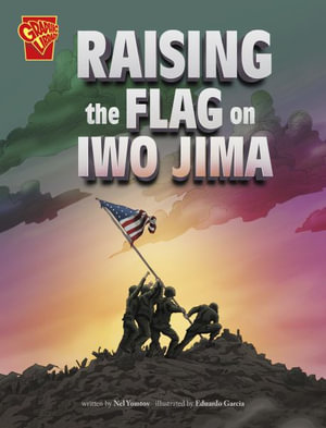 Raising the Flag on Iwo Jima : Great Moments in History - Nel Yomtov