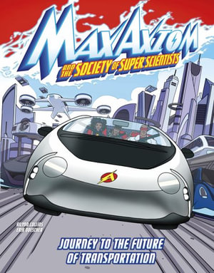 Journey to the Future of Transportation : A Max Axiom Super Scientist Adventure - Ailynn Collins