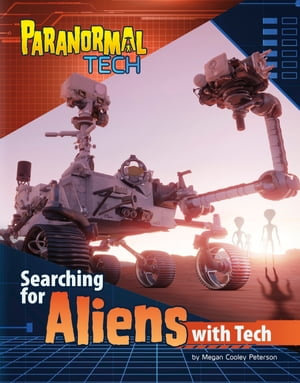 Searching for Aliens with Tech : Paranormal Tech - Megan Cooley Peterson