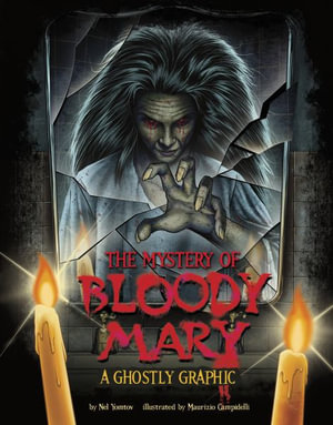 The Mystery of Bloody Mary : A Ghostly Graphic - Maurizio Campidelli