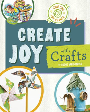 Create Joy with Crafts : Crafting for Change - Ruthie Van Oosbree