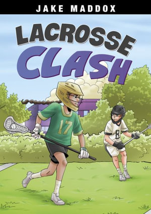 Lacrosse Clash : Jake Maddox Sports Stories - Jake Maddox