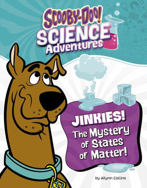 Jinkies! the Mystery of States of Matter : A Scooby-Doo! Science Adventure - Ailynn Collins