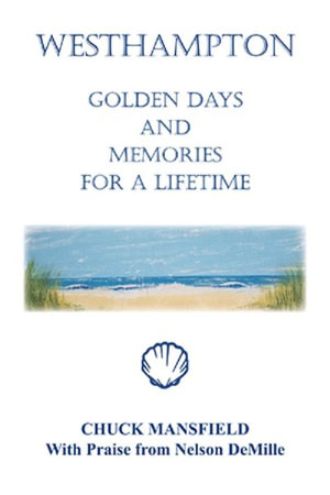 Westhampton : Golden Days and Memories for a Lifetime - Chuck Mansfield