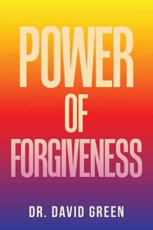 Power of Forgiveness - Dr. David Green