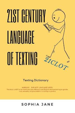 21St Century Language of Texting : 1St Edition - Sophie Jane