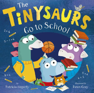 The Tinysaurs Go to School : Tinysaurs - Patricia Hegarty