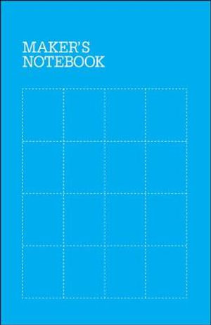 Maker's Notebook : 3rd Edition - . Make Editors