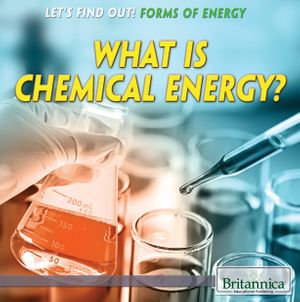 What Is Chemical Energy? : Let's Find Out! Forms of Energy - Maya Bayden