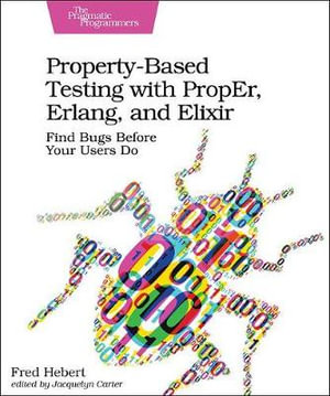 Property-Based Testing with PropEr, Erlang, and Eliixir - Fred Hebert