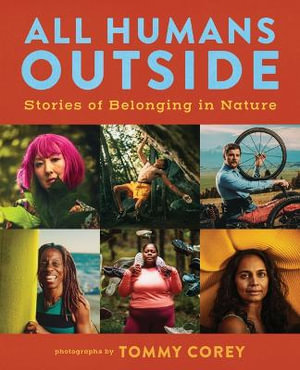 All Humans Outside : Stories of Belonging in Nature - Tommy Corey