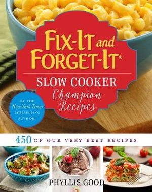 Fix-It and Forget-It Slow Cooker Champion Recipes : 450 of Our Very Best Recipes - Phyllis Good