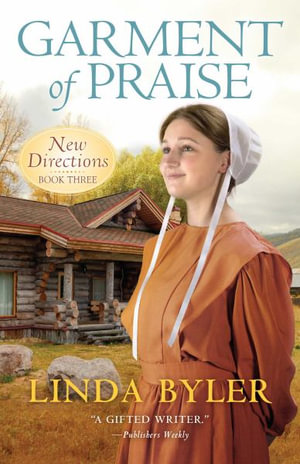 Garment of Praise : New Directions Book Three - Linda Byler