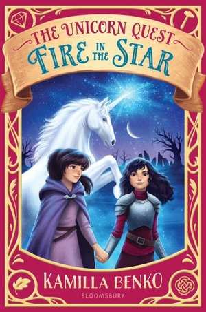 Fire in the Star : Unicorn Quest - Kamilla Benko