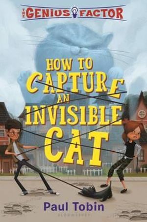 The Genius Factor : How to Capture an Invisible Cat - Paul Tobin