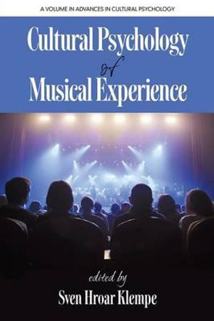 Cultural Psychology of Musical Experience : Advances in Cultural Psychology - Sven Hroar Klempe