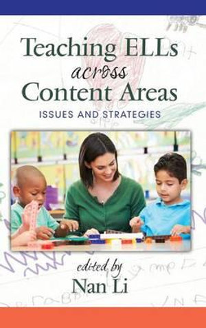 Teaching ELLs Across Content Areas : Issues and Strategies - Nan Li