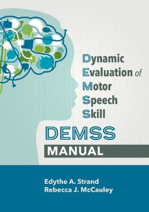 Dynamic Evaluation of Motor Speech Skill (DEMSS) Manual - Edythe A. Strand