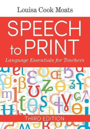 Speech to Print   : Language Essentials for Teachers 3rd Edition - Louisa Cook Moats