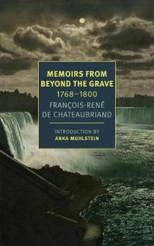 Memoirs from Beyond the Grave : 1768-1800 - Francois-rene Chateaubriand