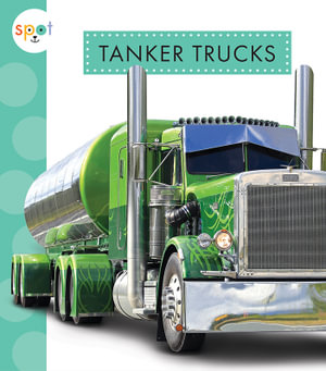 Tanker Trucks : Spot Mighty Machines - Wendy Strobel Dieker