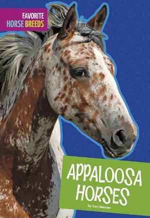 Appaloosa Horses : Favorite Horse Breeds - Cari Meister