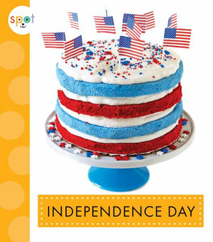 Independence Day : Spot Holidays - Mari C. Schuh