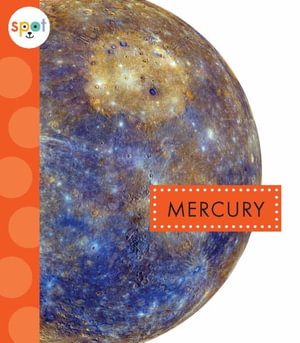 Mercury : Spot: Our Solar System - Alissa Thielges