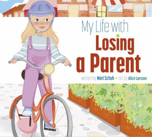 My Life with Losing a Parent : My Life - Mari C. Schuh