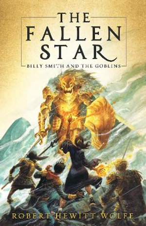 The Fallen Star : Billy Smith and the Goblins, Book 2 - Robert Hewitt Wolfe