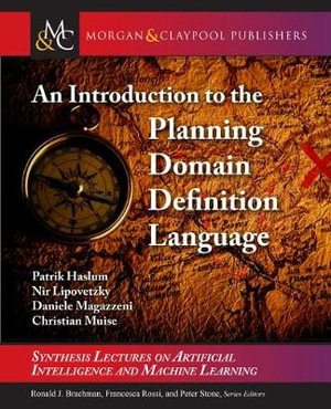 An Introduction to the Planning Domain Definition Language : Synthesis Lectures on Artificial Intelligence and Machine Learning - Patrik Haslum