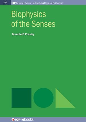 Biophysics of the Senses : IOP Concise Physics - Tennille D Presley